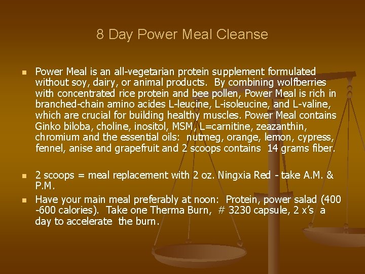 8 Day Power Meal Cleanse n n n Power Meal is an all-vegetarian protein
