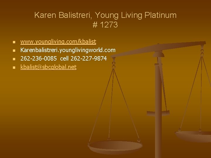 Karen Balistreri, Young Living Platinum # 1273 n n www. youngliving. com/kbalist Karenbalistreri. younglivingworld.