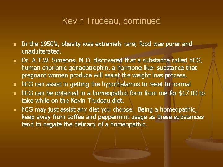 Kevin Trudeau, continued n n n In the 1950’s, obesity was extremely rare; food