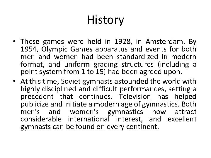 History • These games were held in 1928, in Amsterdam. By 1954, Olympic Games