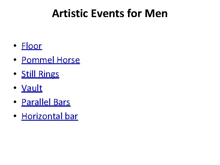 Artistic Events for Men • • • Floor Pommel Horse Still Rings Vault Parallel