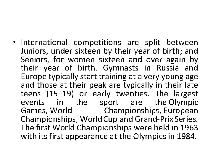  • International competitions are split between Juniors, under sixteen by their year of