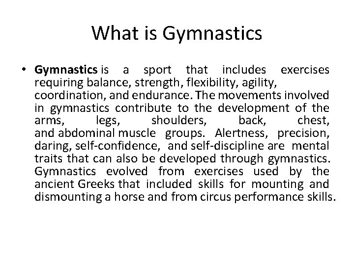 Gymnastics What is Gymnastics Gymnastics is a sport