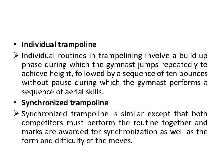  • Individual trampoline Ø Individual routines in trampolining involve a build-up phase during