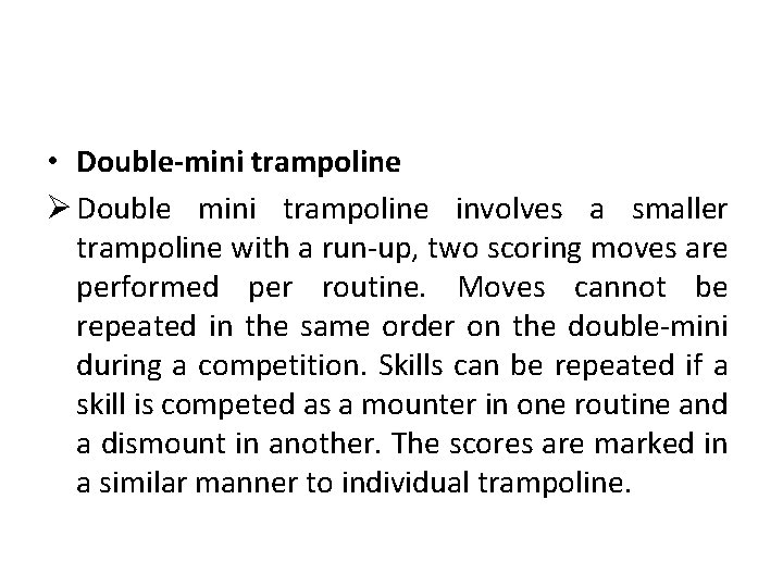  • Double-mini trampoline Ø Double mini trampoline involves a smaller trampoline with a