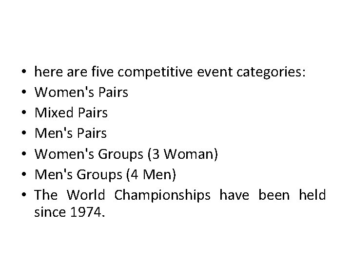  • • here are five competitive event categories: Women's Pairs Mixed Pairs Men's