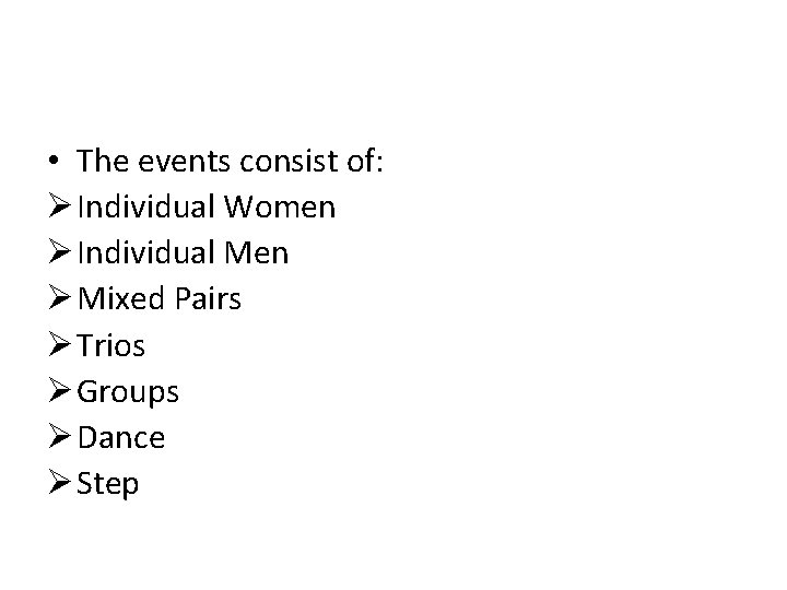  • The events consist of: Ø Individual Women Ø Individual Men Ø Mixed