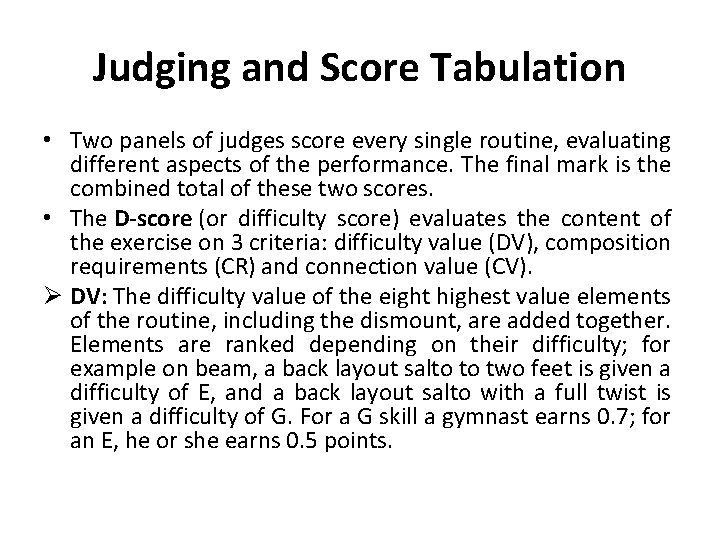 Judging and Score Tabulation • Two panels of judges score every single routine, evaluating