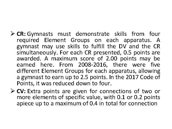Ø CR: Gymnasts must demonstrate skills from four required Element Groups on each apparatus.