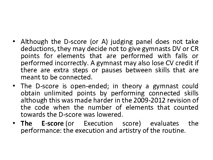  • Although the D-score (or A) judging panel does not take deductions, they