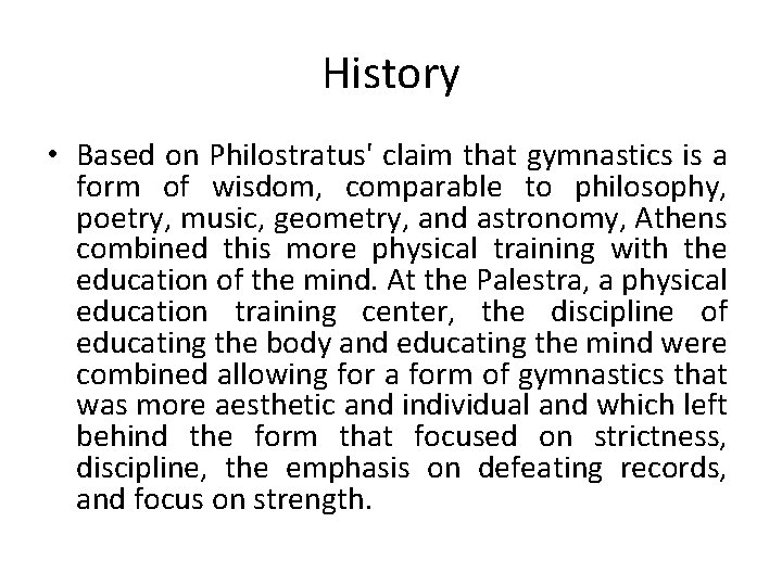 History • Based on Philostratus' claim that gymnastics is a form of wisdom, comparable