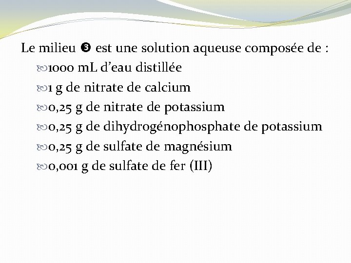 Le milieu est une solution aqueuse composée de : 1000 m. L d’eau distillée