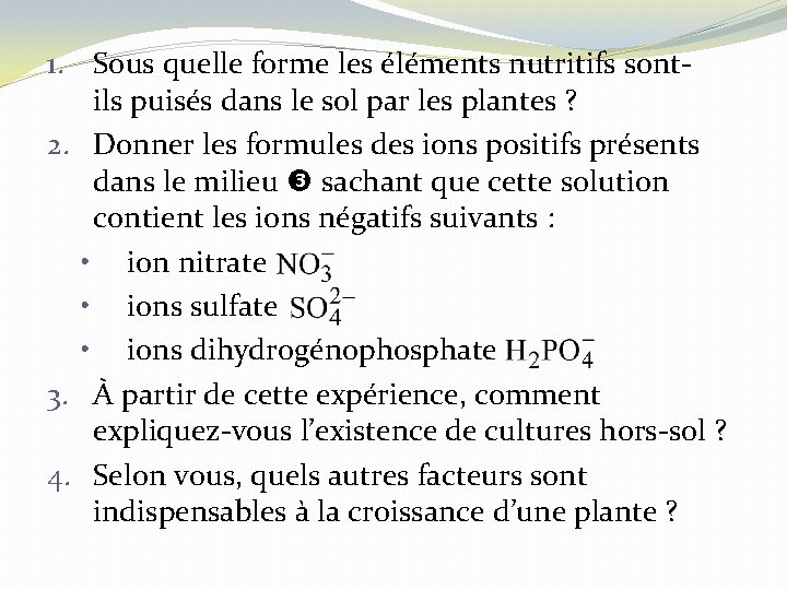 1. Sous quelle forme les éléments nutritifs sontils puisés dans le sol par les