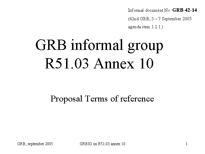 Informal document No. GRB-42 -14 (42 nd GRB, 5 – 7 September 2005 agenda