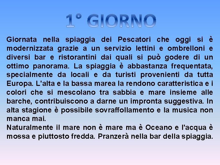 Giornata nella spiaggia dei Pescatori che oggi si è modernizzata grazie a un servizio