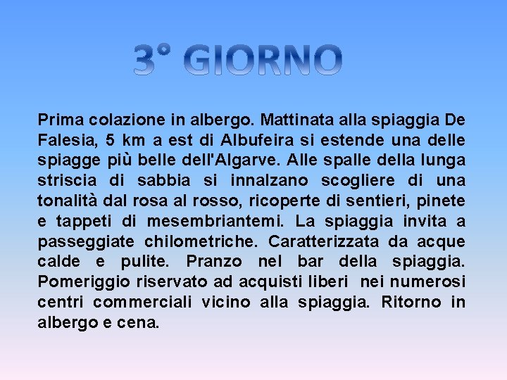 Prima colazione in albergo. Mattinata alla spiaggia De Falesia, 5 km a est di