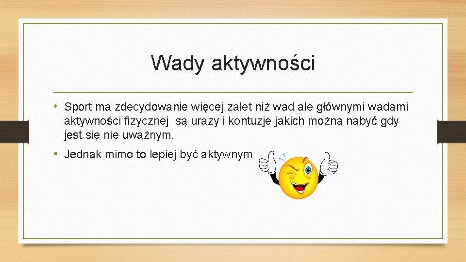 Wady aktywności • Sport ma zdecydowanie więcej zalet niż wad ale głównymi wadami aktywności