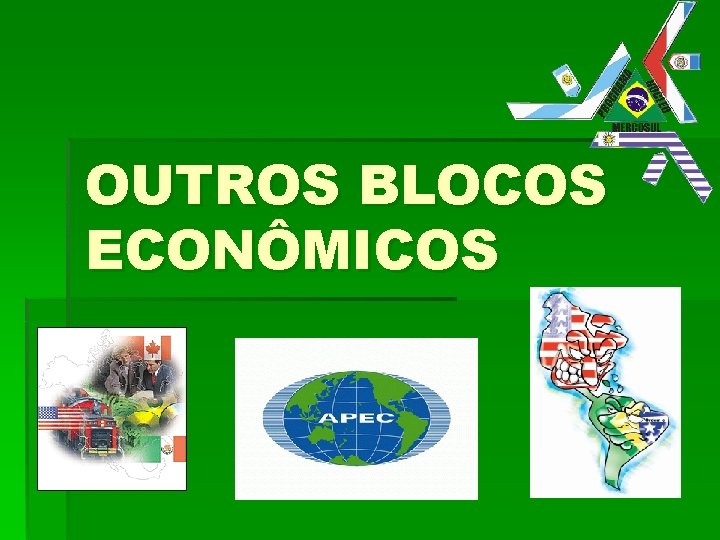 OUTROS BLOCOS ECONÔMICOS 