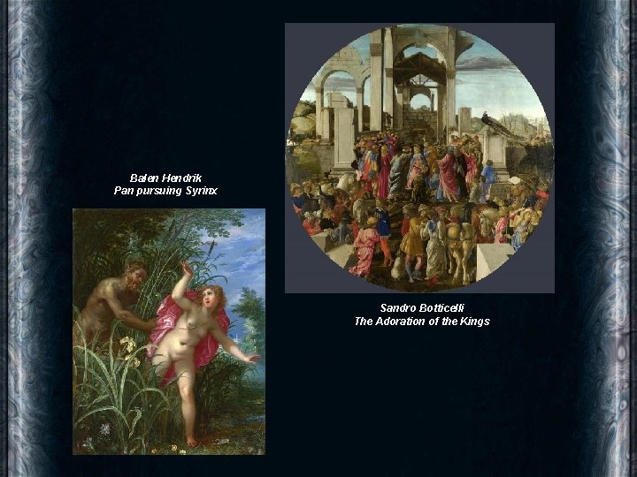 Balen Hendrik Pan pursuing Syrinx Sandro Botticelli The Adoration of the Kings 