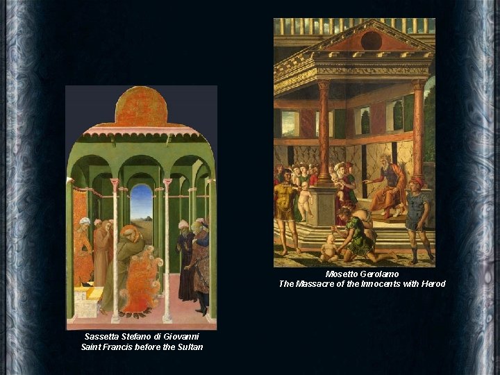 Mosetto Gerolamo The Massacre of the Innocents with Herod Sassetta Stefano di Giovanni Saint