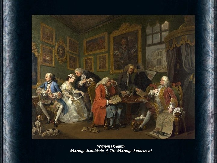 William Hogarth Marriage A-la-Mode. 1, The Marriage Settlement 