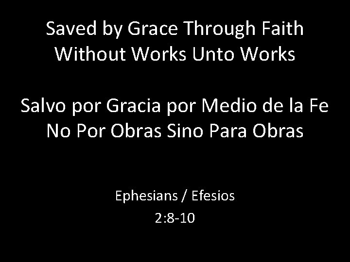 Saved by Grace Through Faith Without Works Unto Works Salvo por Gracia por Medio