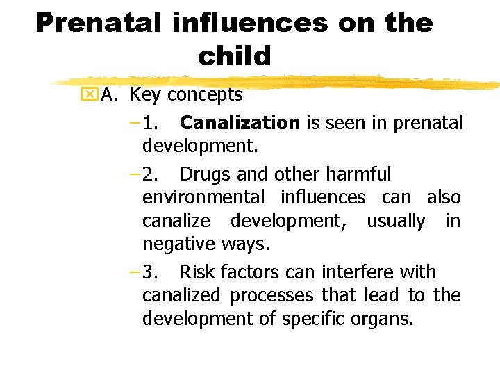 Prenatal influences on the child x. A. Key concepts – 1. Canalization is seen