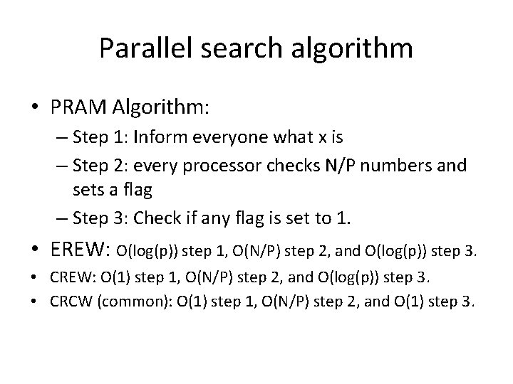 Parallel search algorithm • PRAM Algorithm: – Step 1: Inform everyone what x is
