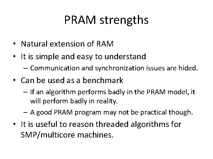 PRAM strengths • Natural extension of RAM • It is simple and easy to