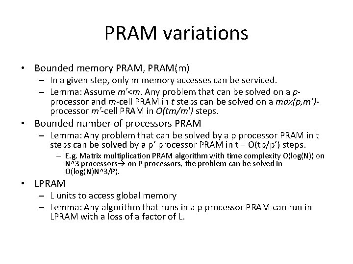 PRAM variations • Bounded memory PRAM, PRAM(m) – In a given step, only m