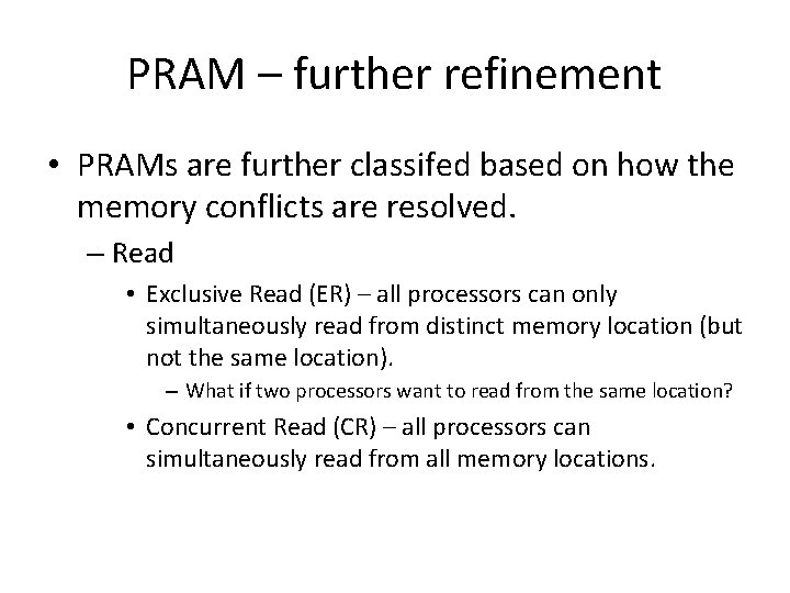 PRAM – further refinement • PRAMs are further classifed based on how the memory