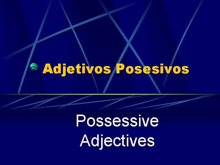 Adjetivos Posesivos Possessive Adjectives 