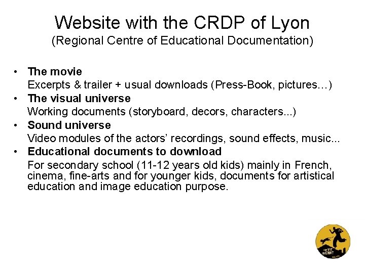 Website with the CRDP of Lyon (Regional Centre of Educational Documentation) • The movie