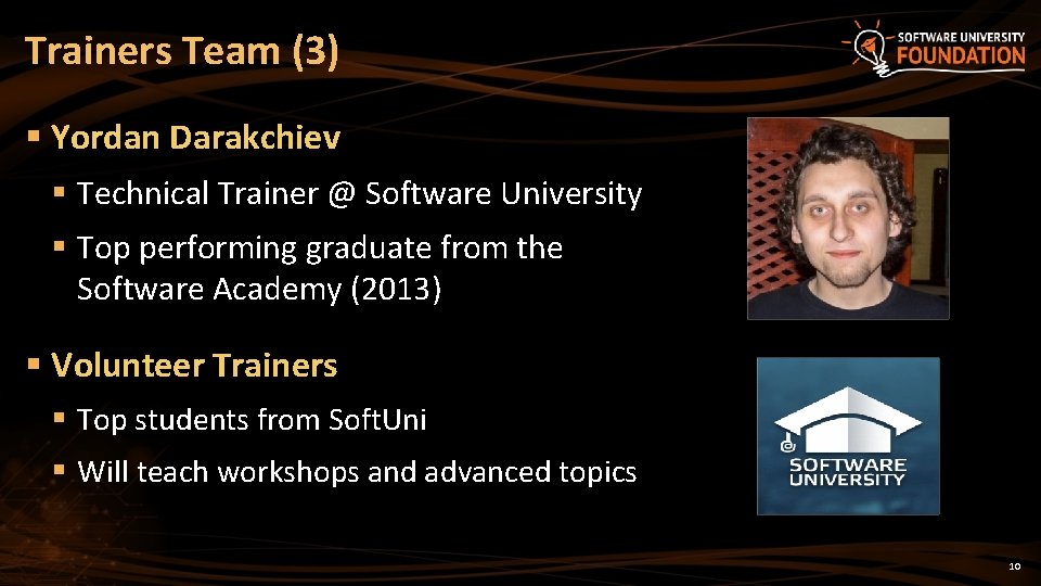 Trainers Team (3) § Yordan Darakchiev § Technical Trainer @ Software University § Top Trainers Team (3) § Yordan Darakchiev § Technical Trainer @ Software University § Top