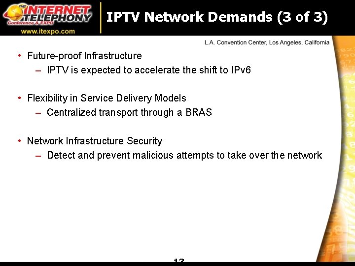 IPTV Network Demands (3 of 3) • Future-proof Infrastructure – IPTV is expected to IPTV Network Demands (3 of 3) • Future-proof Infrastructure – IPTV is expected to