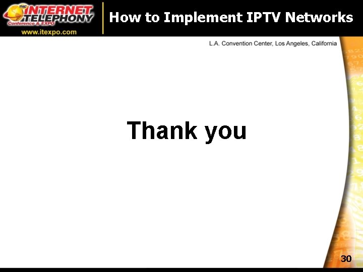 How to Implement IPTV Networks Thank you 30 How to Implement IPTV Networks Thank you 30