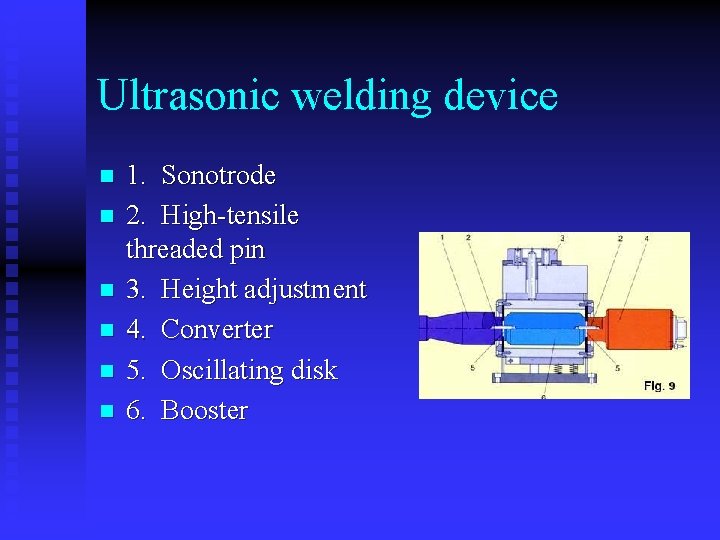 Ultrasonic welding device n n n 1. Sonotrode 2. High-tensile threaded pin 3. Height