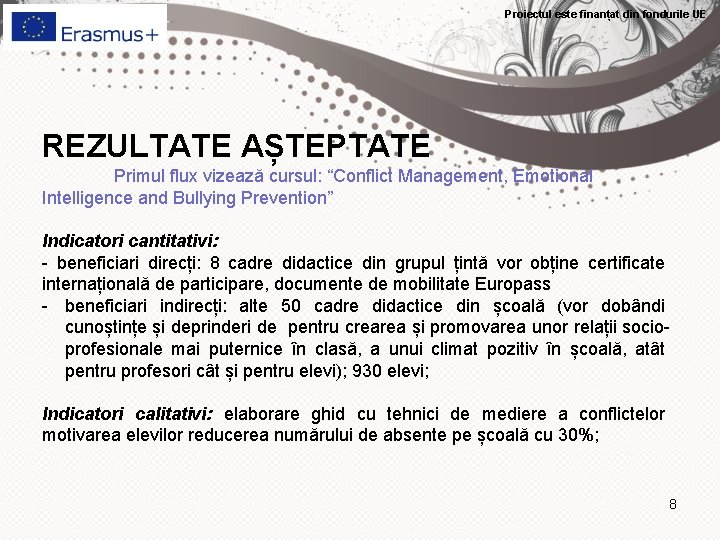 Proiectul este finanțat din fondurile UE REZULTATE AȘTEPTATE Primul flux vizează cursul: “Conflict Management,