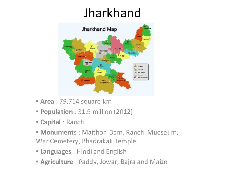 Jharkhand • Area : 79, 714 square km • Population : 31. 9 million