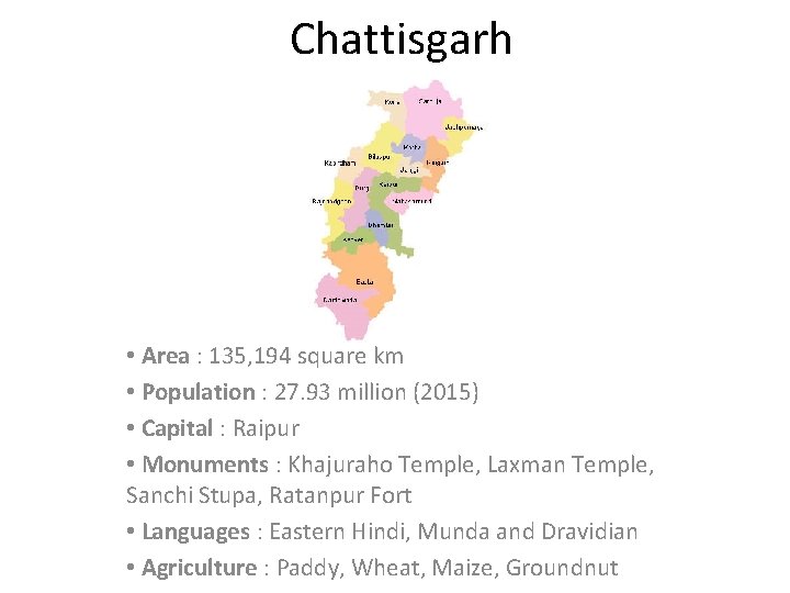 Chattisgarh • Area : 135, 194 square km • Population : 27. 93 million