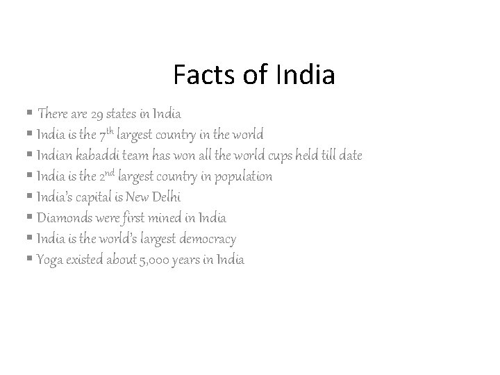 Facts of India § There are 29 states in India § India is the