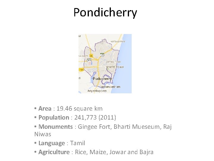 Pondicherry • Area : 19. 46 square km • Population : 241, 773 (2011)