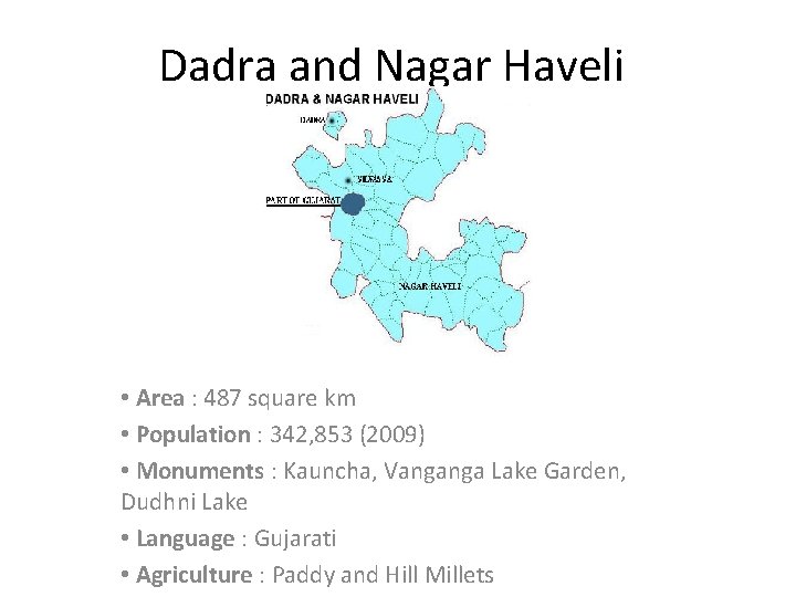 Dadra and Nagar Haveli • Area : 487 square km • Population : 342,