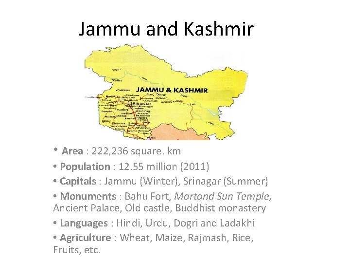 Jammu and Kashmir • Area : 222, 236 square. km • Population : 12.