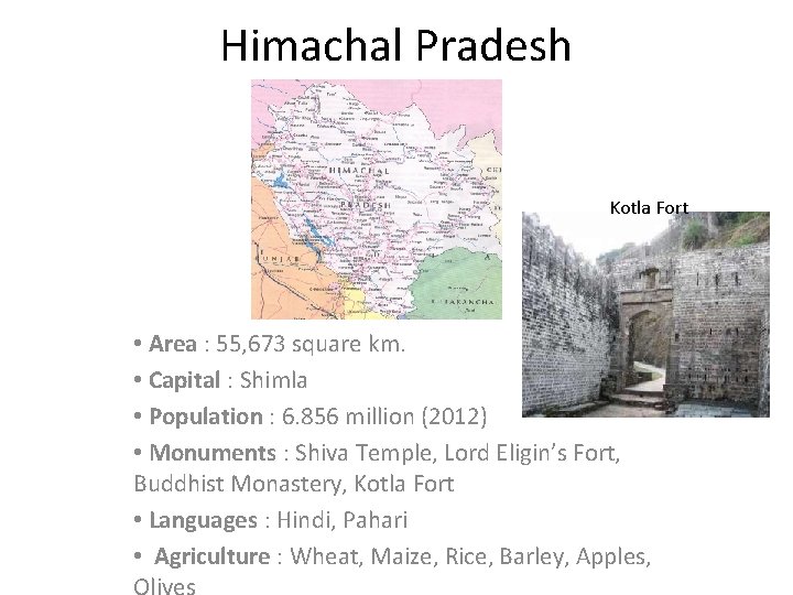 Himachal Pradesh Kotla Fort • Area : 55, 673 square km. • Capital :