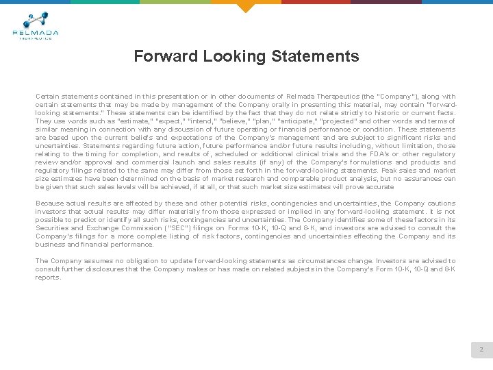 Forward Looking Statements Certain statements contained in this presentation or in other documents of