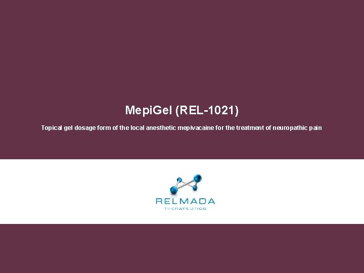 Mepi. Gel (REL-1021) Topical gel dosage form of the local anesthetic mepivacaine for the