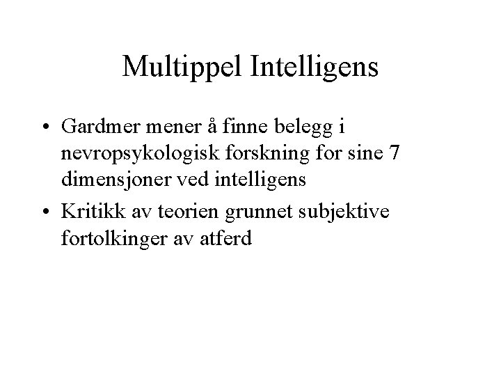 Multippel Intelligens • Gardmer mener å finne belegg i nevropsykologisk forskning for sine 7