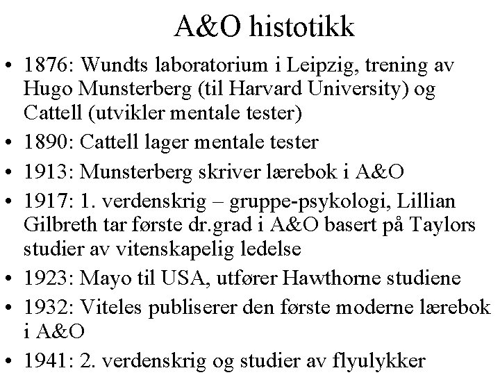 A&O histotikk • 1876: Wundts laboratorium i Leipzig, trening av Hugo Munsterberg (til Harvard