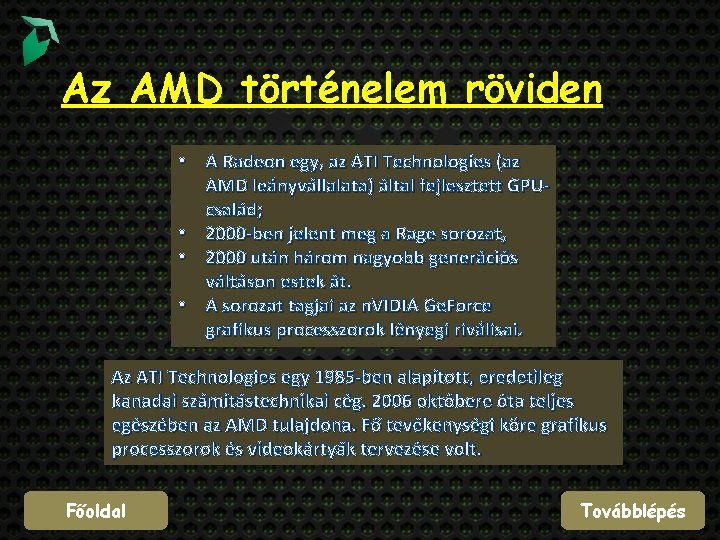 Az AMD történelem röviden • A Radeon egy, az ATI Technologies (az AMD leányvállalata)